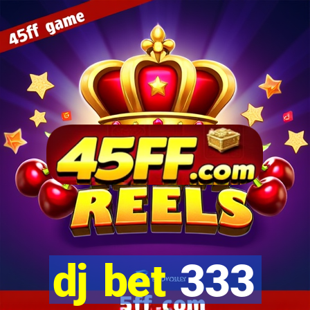 dj bet 333